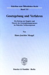 book Gesetzgebung und Verfahren: Ein Beitrag zur Empirie und Theorie des Gesetzgebungsprozesses im föderalen Verfassungsstaat