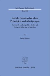 book Soziale Grundrechte ohne Prinzipien und Abwägungen: Entwickelt am Beispiel des Rechts auf Sozialversicherung in Brasilien