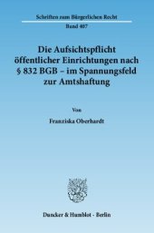 book Die Aufsichtspflicht öffentlicher Einrichtungen nach § 832 BGB - im Spannungsfeld zur Amtshaftung