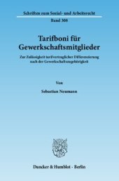 book Tarifboni für Gewerkschaftsmitglieder: Zur Zulässigkeit tarifvertraglicher Differenzierung nach der Gewerkschaftszugehörigkeit