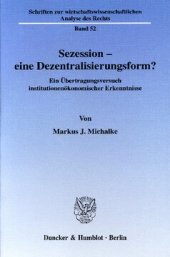 book Sezession - eine Dezentralisierungsform?: Ein Übertragungsversuch institutionenökonomischer Erkenntnisse