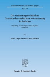 book Die verfassungsrechtlichen Grenzen der exekutiven Normsetzung in Bolivien: Ursprünge, rechtsvergleichende Dogmatik und Praxis