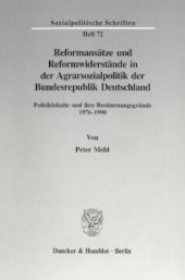 book Reformansätze und Reformwiderstände in der Agrarsozialpolitik der Bundesrepublik Deutschland: Politikinhalte und ihre Bestimmungsgründe 1976-1990