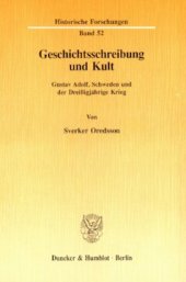 book Geschichtsschreibung und Kult: Gustav Adolf, Schweden und der Dreißigjährige Krieg. In der Übersetzung von Klaus R. Böhme