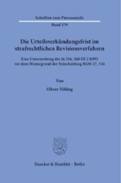 book Die Urteilsverkündungsfrist im strafrechtlichen Revisionsverfahren: Eine Untersuchung der §§ 356, 268 III 2 StPO vor dem Hintergrund der Entscheidung RGSt 27, 116