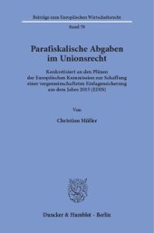 book Parafiskalische Abgaben im Unionsrecht: Konkretisiert an den Plänen der Europäischen Kommission zur Schaffung einer vergemeinschafteten Einlagensicherung aus dem Jahre 2015 (EDIS)