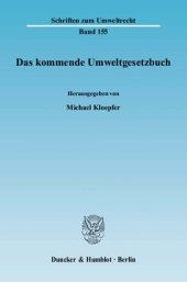 book Das kommende Umweltgesetzbuch: Tagungsband zur Fachtagung »Auf dem Weg zum Umweltgesetzbuch« des Forschungszentrums Umweltrecht - FZU der Humboldt-Universität zu Berlin am 21. Juni 2006