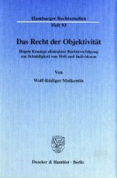 book Das Recht der Objektivität: Hegels Konzept abstrakter Rechtsverfolgung zur Schuldigkeit von Welt und Individuum