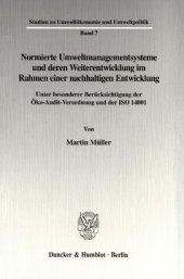 book Normierte Umweltmanagementsysteme und deren Weiterentwicklung im Rahmen einer nachhaltigen Entwicklung: Unter besonderer Berücksichtigung der Öko-Audit-Verordnung und der ISO 14001