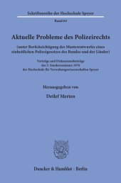 book Aktuelle Probleme des Polizeirechts (unter Berücksichtigung des Musterentwurfes eines einheitlichen Polizeigesetzes des Bundes und der Länder): Vorträge und Diskussionsbeiträge des 5. Sonderseminars 1976 der Hochschule für Verwaltungswissenschaften Speyer