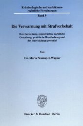 book Die Verwarnung mit Strafvorbehalt: Ihre Entstehung, gegenwärtige rechtliche Gestaltung, praktische Handhabung und ihr Entwicklungspotential