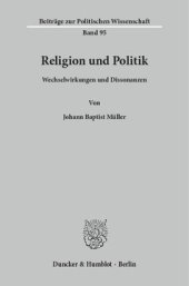 book Religion und Politik: Wechselwirkungen und Dissonanzen