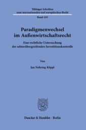 book Paradigmenwechsel im Außenwirtschaftsrecht: Eine rechtliche Untersuchung der sektorübergreifenden Investitionskontrolle