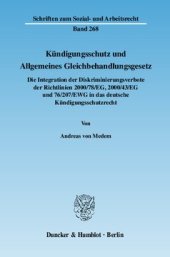 book Kündigungsschutz und Allgemeines Gleichbehandlungsgesetz: Die Integration der Diskriminierungsverbote der Richtlinien 2000/78/EG, 2000/43/EG und 76/207/EWG in das deutsche Kündigungsschutzrecht