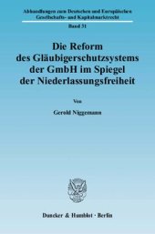 book Die Reform des Gläubigerschutzsystems der GmbH im Spiegel der Niederlassungsfreiheit: Ein Beitrag zum MoMiG, der neuen Unterkapitalisierungsproblematik und der diesbezüglichen Behandlung von EU-Scheinauslandsgesellschaften