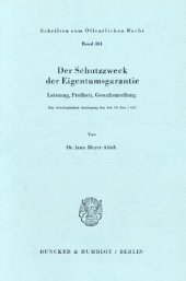 book Der Schutzzweck der Eigentumsgarantie: Leistung, Freiheit, Gewaltenteilung. Zur teleologischen Auslegung des Art. 14 Abs. 1 GG