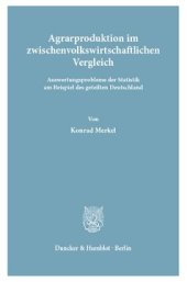 book Agrarproduktion im zwischenvolkswirtschaftlichen Vergleich: Auswertungsprobleme der Statistik am Beispiel des geteilten Deutschland