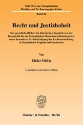 book Recht und Justizhoheit: Der gesetzliche Richter im historischen Vergleich von der Kanonistik bis zur Europäischen Menschenrechtskonvention, unter besonderer Berücksichtigung der Rechtsentwicklung in Deutschland, England und Frankreich