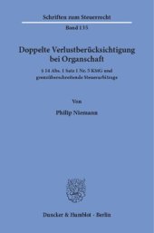 book Doppelte Verlustberücksichtigung bei Organschaft: § 14 Abs. 1 Satz 1 Nr. 5 KStG und grenzüberschreitende Steuerarbitrage