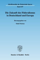 book Die Zukunft des Föderalismus in Deutschland und Europa