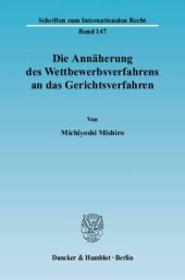 book Die Annäherung des Wettbewerbsverfahrens an das Gerichtsverfahren: Die Unabhängigkeit der Wettbewerbsbehörde und die Trennung von Ermittlungs- und Entscheidungsfunktion im Wettbewerbsrecht Japans, Deutschlands und der Europäischen Gemeinschaft