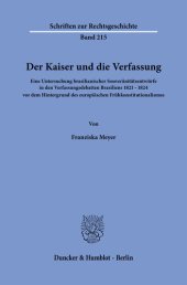 book Der Kaiser und die Verfassung: Eine Untersuchung brasilianischer Souveränitätsentwürfe in den Verfassungsdebatten Brasiliens 1821–1824 vor dem Hintergrund des europäischen Frühkonstitutionalismus