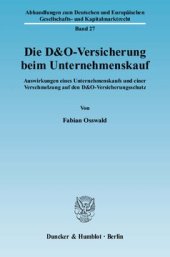 book Die D&O-Versicherung beim Unternehmenskauf: Auswirkungen eines Unternehmenskaufs und einer Verschmelzung auf den D&O-Versicherungsschutz