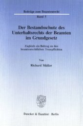 book Der Bestandsschutz des Unterhaltsrechts der Beamten im Grundgesetz: Zugleich ein Beitrag zu den beamtenrechtlichen Treuepflichten