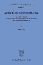 book Ausländische Agrarinvestitionen: »Land-Grabbing« im Spannungsfeld zwischen Menschenrechtsschutz und Investitionsschutzrecht