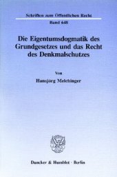 book Die Eigentumsdogmatik des Grundgesetzes und das Recht des Denkmalschutzes