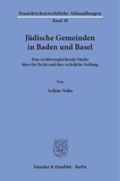 book Jüdische Gemeinden in Baden und Basel: Eine rechtsvergleichende Studie über ihr Recht und ihre rechtliche Stellung