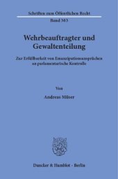 book Wehrbeauftragter und Gewaltenteilung: Zur Erfüllbarkeit von Emanzipationsansprüchen an parlamentarische Kontrolle