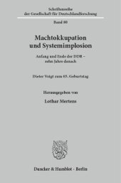 book Machtokkupation und Systemimplosion: Anfang und Ende der DDR - zehn Jahre danach. Dieter Voigt zum 65. Geburtstag