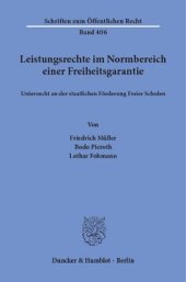 book Leistungsrechte im Normbereich einer Freiheitsgarantie, untersucht an der staatlichen Förderung Freier Schulen