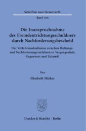 book Die Inanspruchnahme des Fremdentrichtungsschuldners durch Nachforderungsbescheid: Der Verfahrensdualismus zwischen Haftungs- und Nachforderungsverfahren in Vergangenheit, Gegenwart und Zukunft