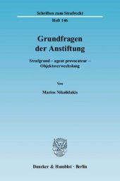 book Grundfragen der Anstiftung: Strafgrund – agent provocateur – Objektsverwechslung