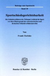 book Sportschiedsgerichtsbarkeit: Die Schiedsverfahren des Tribunal Arbitral du Sport vor dem Hintergrund des schweizerischen und deutschen Schiedsverfahrensrechts