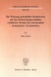 book Die Wirkung potentieller Konkurrenz auf das Preissetzungsverhalten etablierter Firmen bei Abwesenheit strategischer Asymmetrien