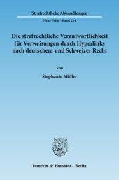 book Die strafrechtliche Verantwortlichkeit für Verweisungen durch Hyperlinks nach deutschem und Schweizer Recht