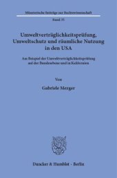 book Umweltverträglichkeitsprüfung, Umweltschutz und räumliche Nutzung in den USA: Am Beispiel der Umweltverträglichkeitsprüfung auf der Bundesebene und in Kalifornien