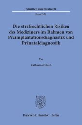 book Die strafrechtlichen Risiken des Mediziners im Rahmen von Präimplantationsdiagnostik und Pränataldiagnostik