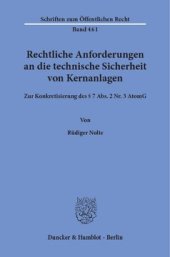 book Rechtliche Anforderungen an die technische Sicherheit von Kernanlagen: Zur Konkretisierung des § 7 Abs. 2 Nr. 3 AtomG