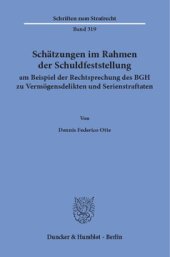 book Schätzungen im Rahmen der Schuldfeststellung am Beispiel der Rechtsprechung des BGH zu Vermögensdelikten und Serienstraftaten