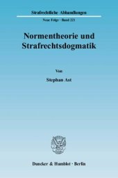 book Normentheorie und Strafrechtsdogmatik: Eine Systematisierung von Normarten und deren Nutzen für Fragen der Erfolgszurechnung, insbesondere die Abgrenzung des Begehungs- vom Unterlassungsdelikt