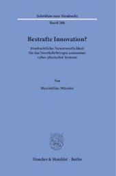 book Bestrafte Innovation?: Strafrechtliche Verantwortlichkeit für das Inverkehrbringen autonomer cyber-physischer Systeme