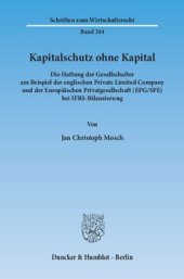 book Kapitalschutz ohne Kapital: Die Haftung der Gesellschafter am Beispiel der englischen Private Limited Company und der Europäischen Privatgesellschaft (EPG/SPE) bei IFRS-Bilanzierung