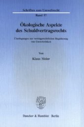 book Ökologische Aspekte des Schuldvertragsrechts: Überlegungen zur vertragsrechtlichen Regulierung von Umweltrisiken