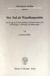 book Der Tod als Wandlungsmitte: Zur Frage nach Entscheidung, Tod und letztem Gott in Heideggers »Beiträgen zur Philosophie«