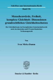 book Menschenwürde, Freiheit, komplexe Gleichheit: Dimensionen grundrechtlichen Gleichheitsschutzes: Der Gleichheitsatz im Europäischen Gemeinschaftsrecht sowie im deutschen und US-amerikanischen Verfassungsrecht