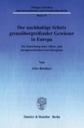 book Der nachhaltige Schutz grenzübergreifender Gewässer in Europa: Die Entstehung eines völker- und europarechtlichen Umweltregimes